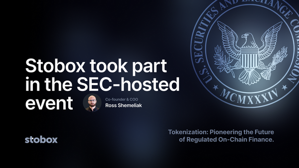 Stobox took part in the SEC-hosted event "Tokenization: Pioneering the Future of Regulated On-Chain Finance."