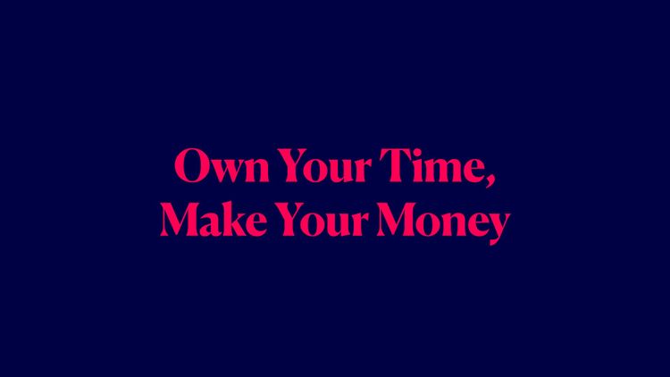 Own Your Time, Make Your Money