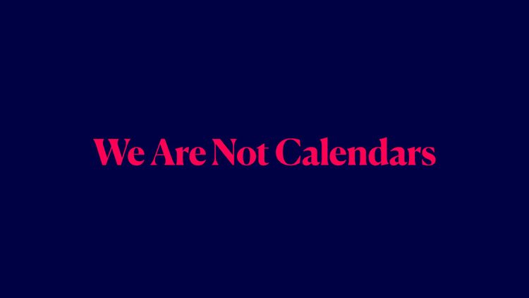 We Are Not Calendars