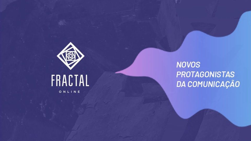 Fractal: Novos Protagonistas da Comunicação