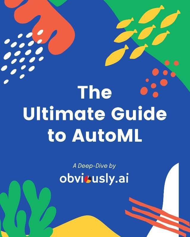 The Ultimate Guide to AutoML