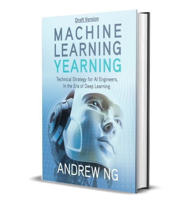 Machine Learning Yearning