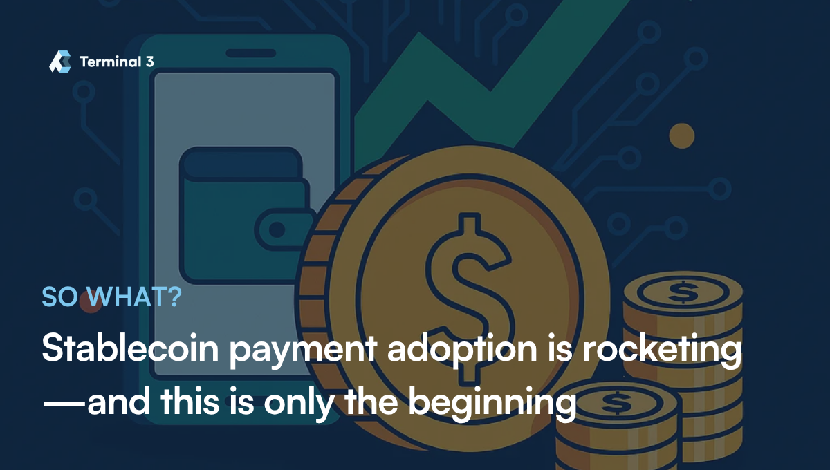 Stablecoin payment adoption is rocketing— and this is only the beginning