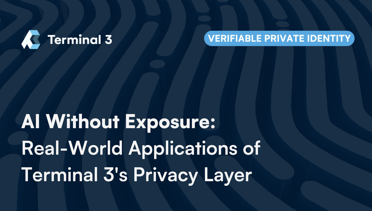AI Without Exposure: Real-World Applications of Terminal 3's Privacy Layer