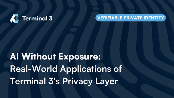 AI Without Exposure: Real-World Applications of Terminal 3's Privacy Layer