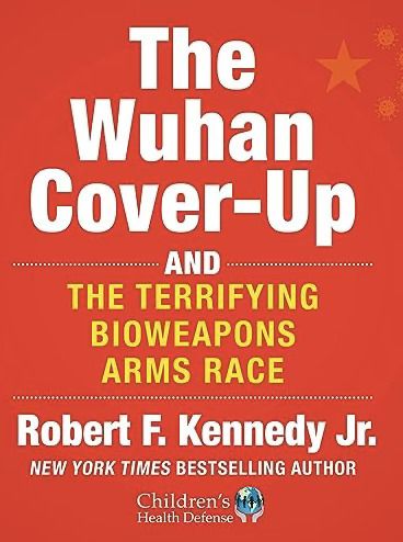WUHAN COVER UP - The Truth behind the Last Four Years COVID crisis - Robert Kennedy Jnr - A MUST READ.