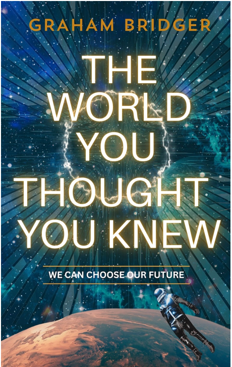 The World You Thought You Knew – We Can Choose Our Future.