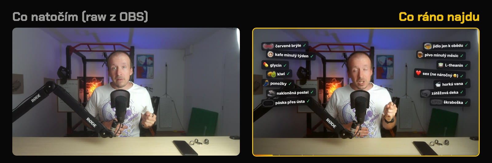 Vlevo to, co natočím. Vpravo to, co ráno najdu.