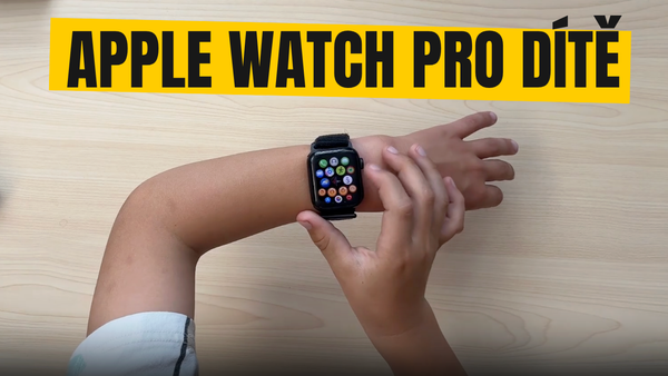 ⌚ Apple Watch pro dítě: skvělý nápad, špatná země 🇨🇿 (je moje dítě vůbec ve škole ?!)