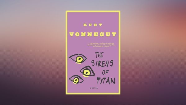 Kurt Vonnegut. The Sirens of Titan. A Novel.