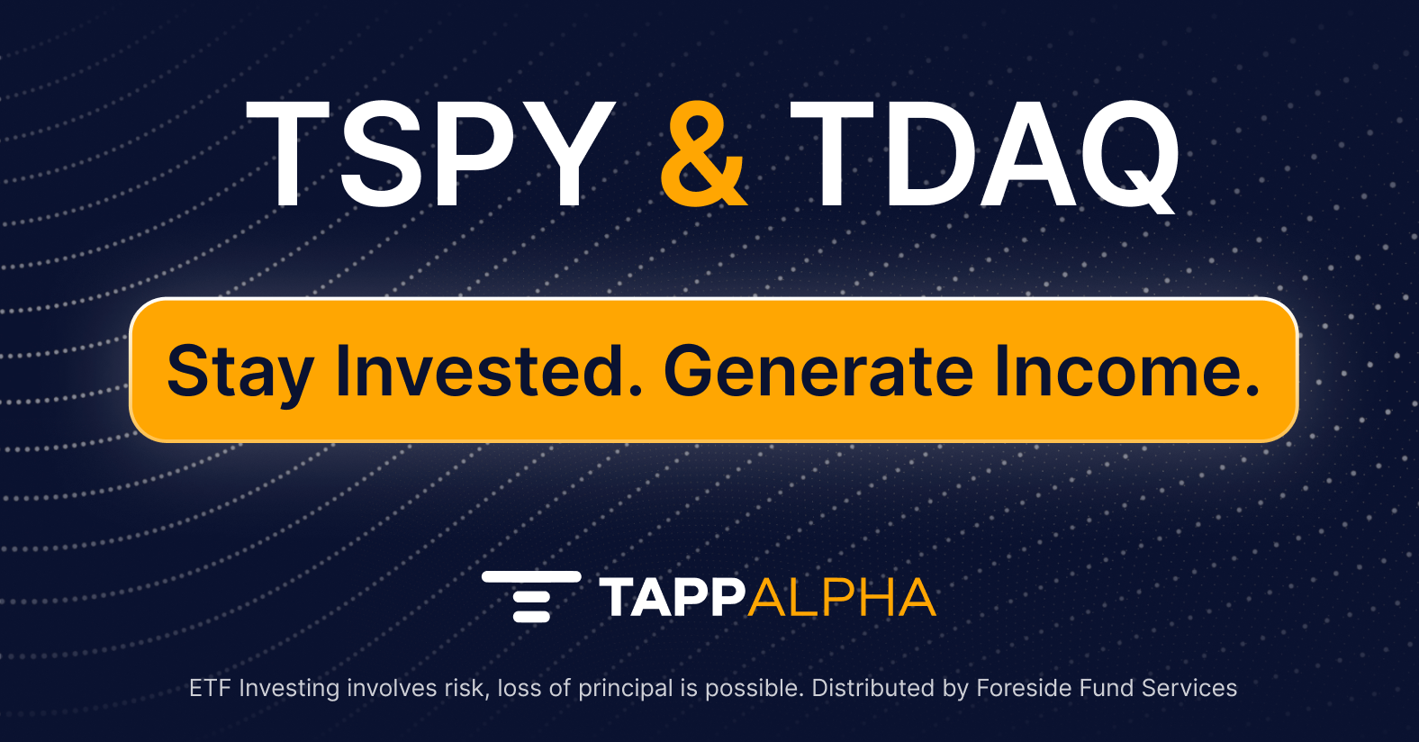 TappAlpha TSPY and TDAQ Growth and Daily Income ETFs