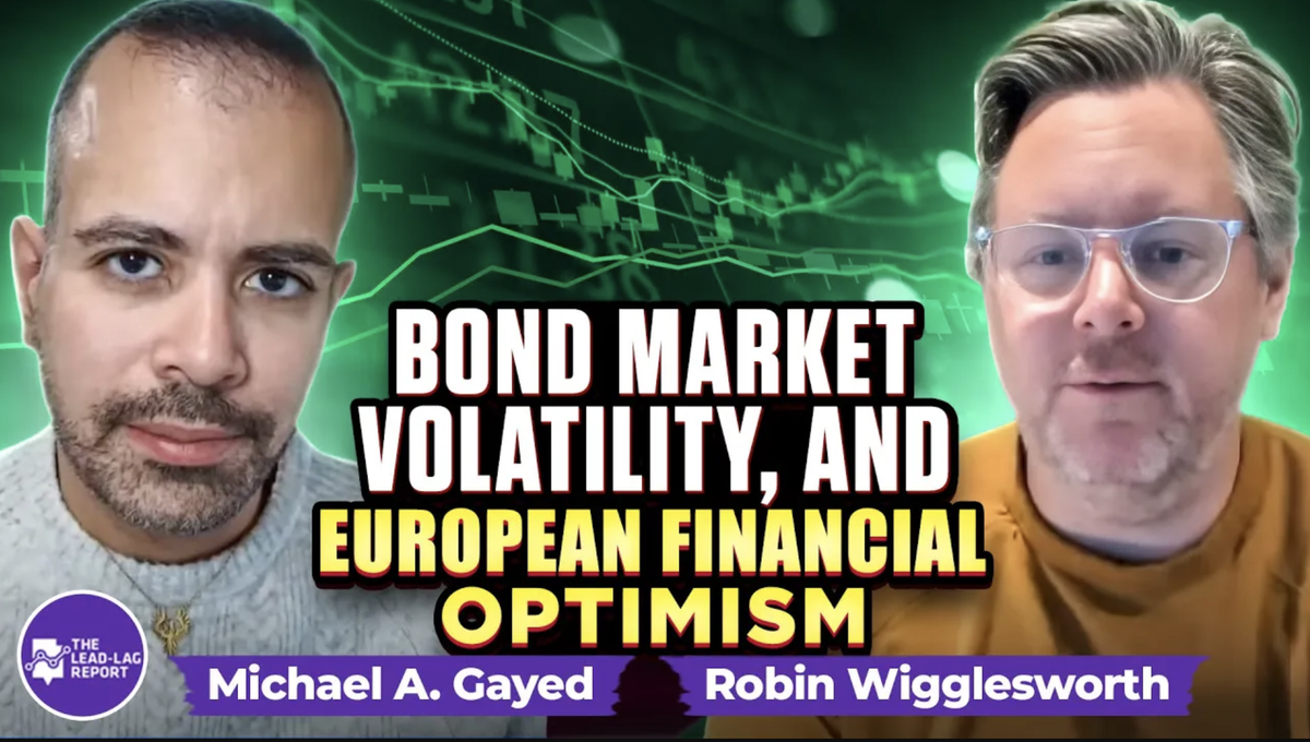 Robin Wigglesworth on Bond Market Volatility, and European Financial Optimism