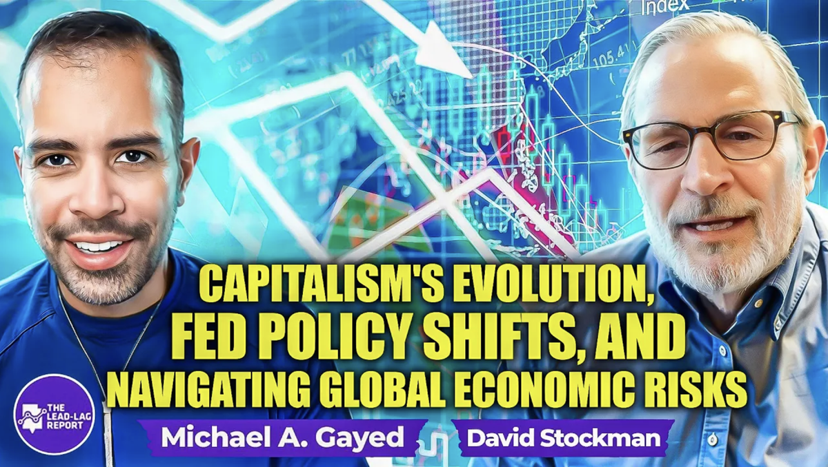 David Stockman on Capitalism's Evolution, Fed Policy Shifts, and Navigating Global Economic Risks
