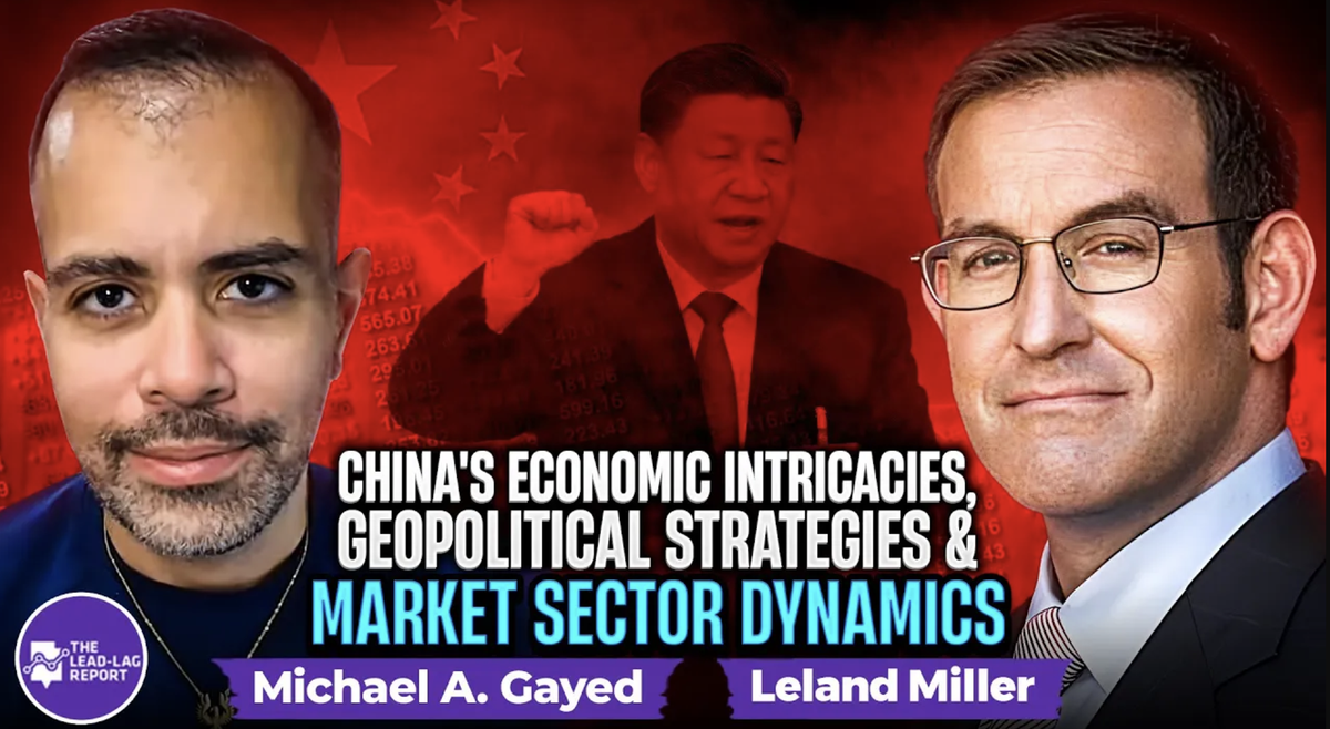 Leland Miller on China's Economic Intricacies, Geopolitical Strategies, and Market Sector Dynamics