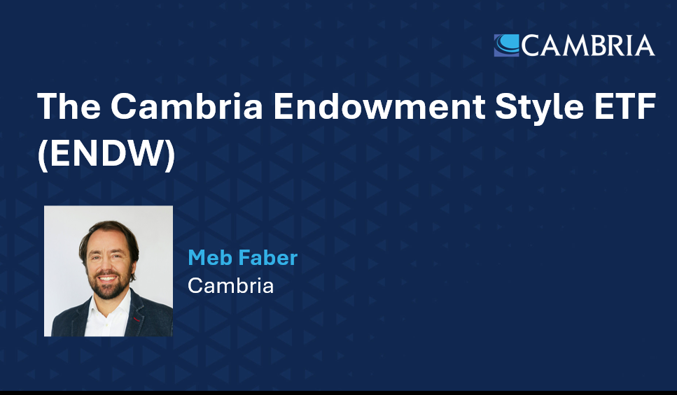 CE Credit - Discover the Cambria Endowment Style ETF (ENDW) with Meb Faber (Exclusive Webinar)
