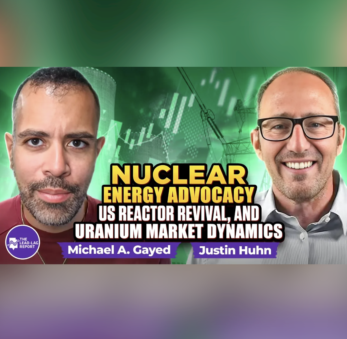 Justin Huhn on Nuclear Energy Advocacy, US Reactor Revival, and Uranium Market Dynamics