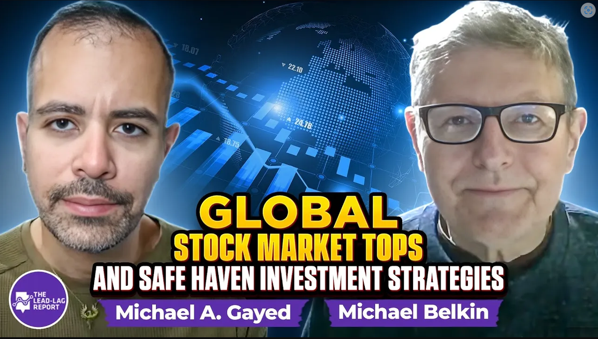 Michael Belkin on Global Stock Market Tops, and Safe Haven Investment Strategies