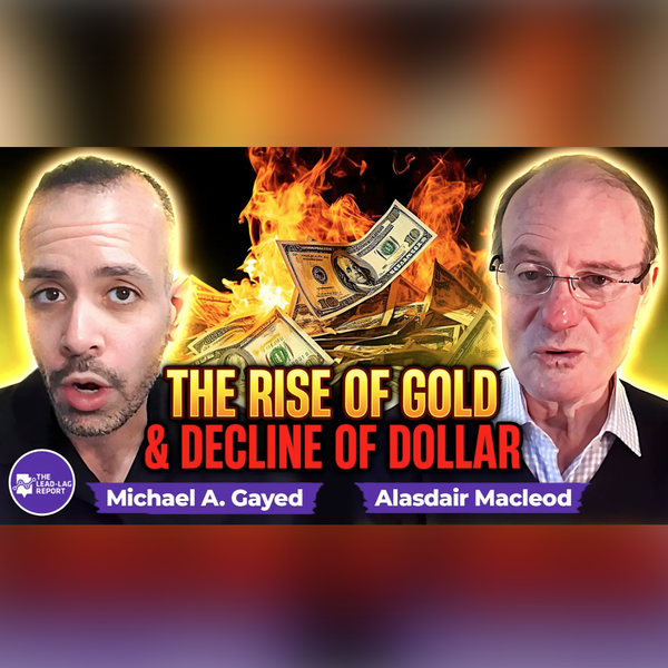 Alasdair Macleod on Gold's Rising Fortunes and the Looming Dollar Decline
