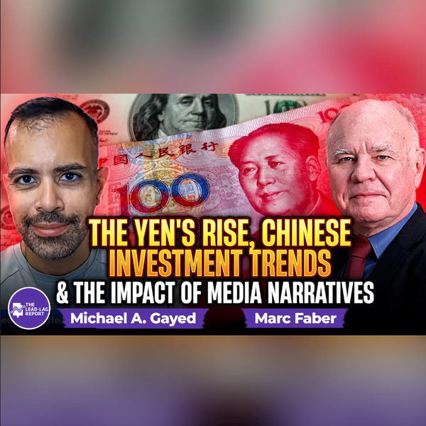 Marc Faber on the Yen's Rise, Chinese Investment Trends, and the Impact of Media Narratives