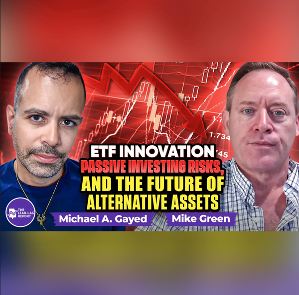 Mike Green on ETF Innovation, Passive Investing Risks, and the Future of Alternative Assets