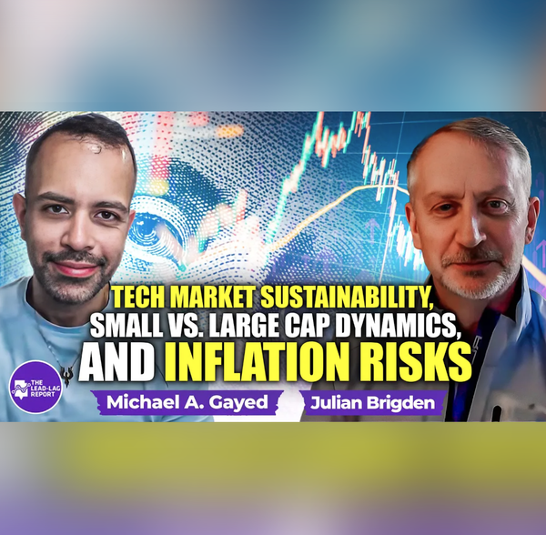 Julian Brigden on Tech Market Sustainability, Small vs. Large Cap Dynamics, and Inflation Risks