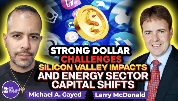Larry McDonald on Strong Dollar Challenges, Silicon Valley Impacts, and Energy Sector Capital Shifts