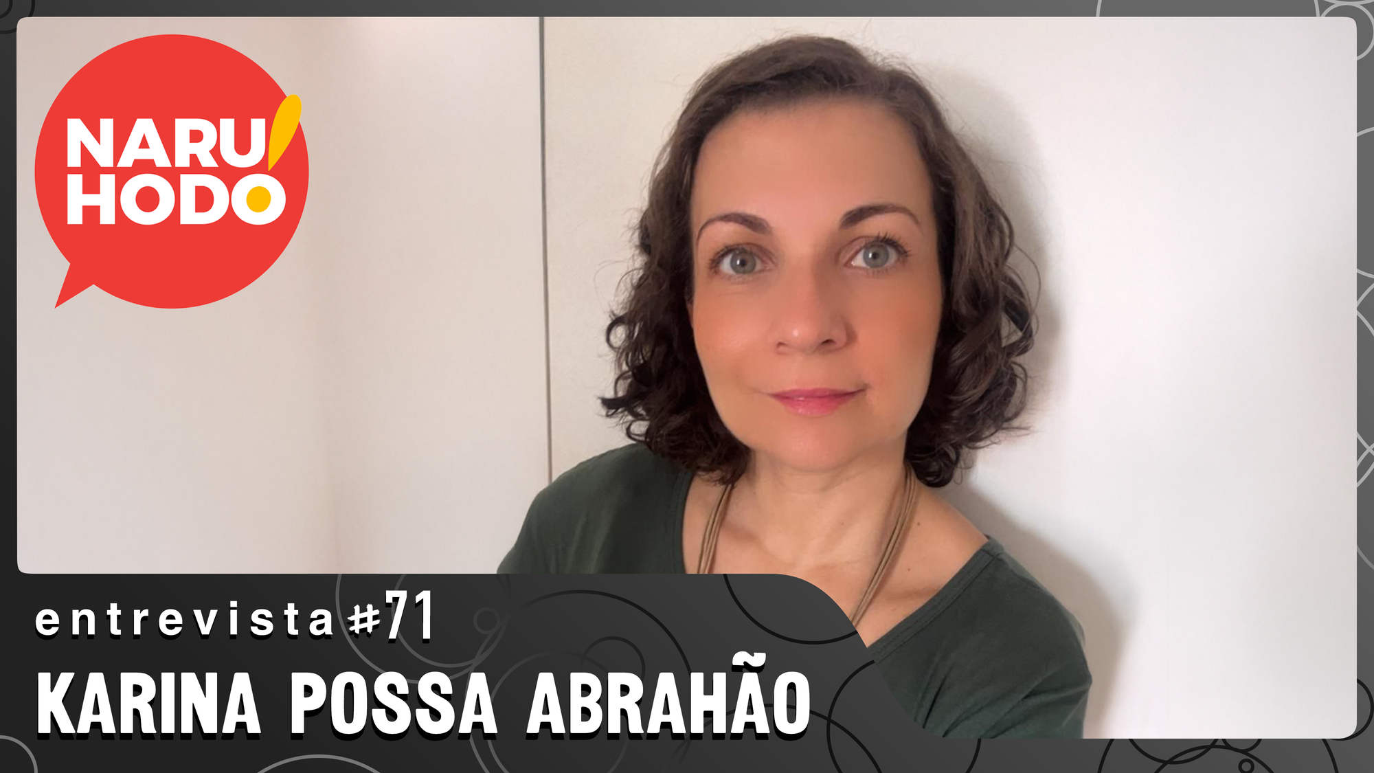 Naruhodo Entrevista #71: Karina Possa Abrahão