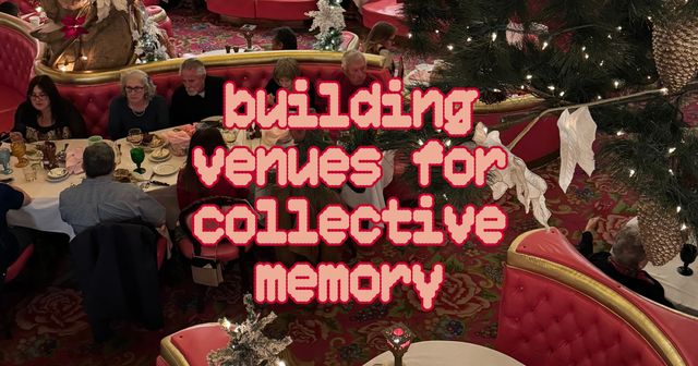 Building Venues for Collective Memory
