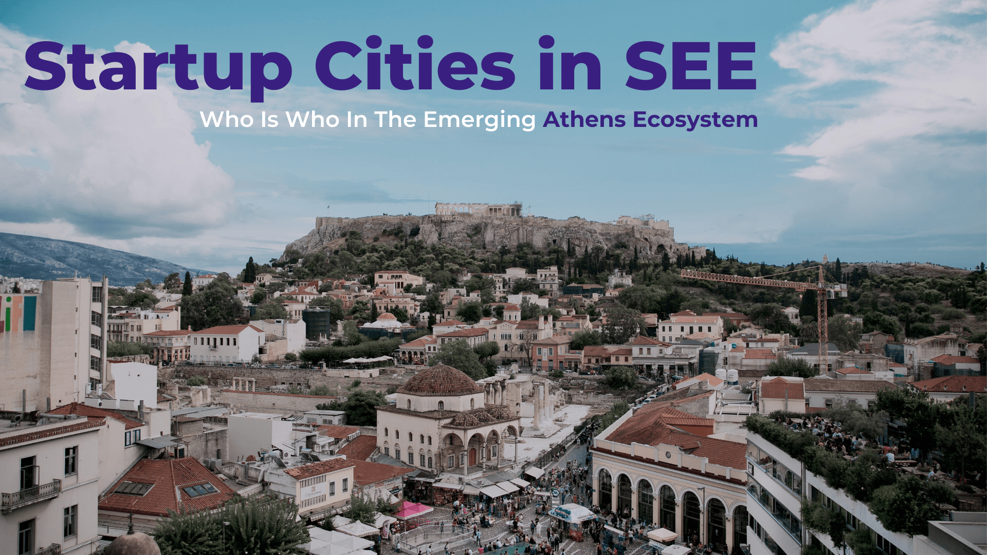 Startup Cities in SEE: Who Is Who In The Emerging Athens Ecosystem