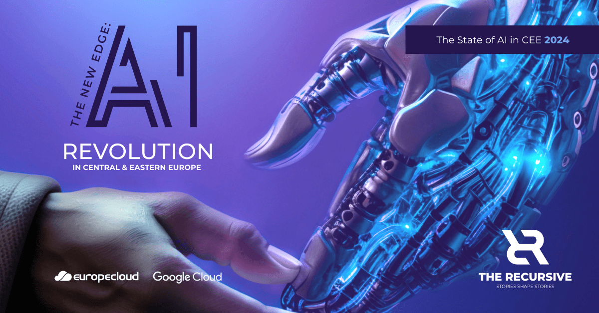 The Recursive’s State of AI in CEE 2024: Why Investors, Founders and Governments have #AllAIsonCEE