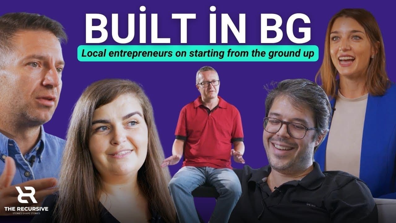Built in Bulgaria: How Local Entrepreneurs Turn Ideas into Impact