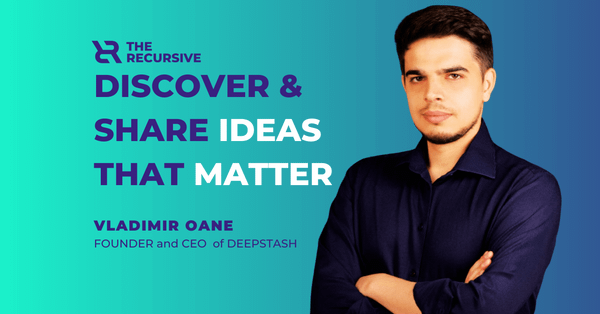 Vladimir Oane of Deepstash on how to turn infinite content into knowledge