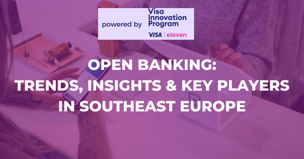 Open Banking: Trends, Insights, and Innovators in Southeast Europe