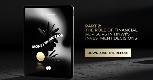 The Role Of Financial Advisors In HNWI’s Investment Decisions