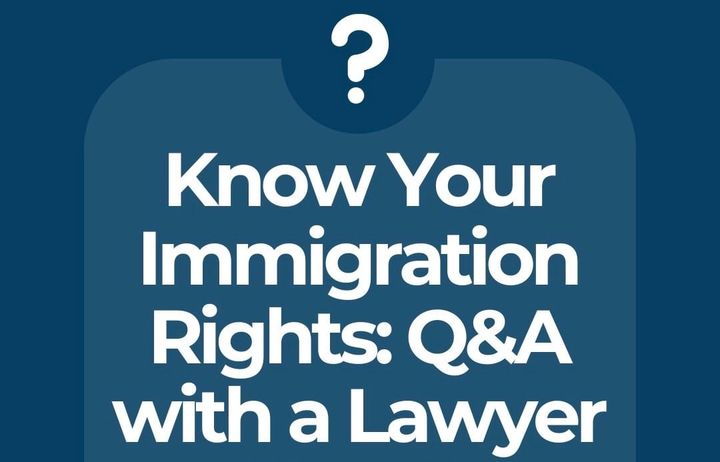 Know Your Immigration Rights; Q&A with a Lawyer