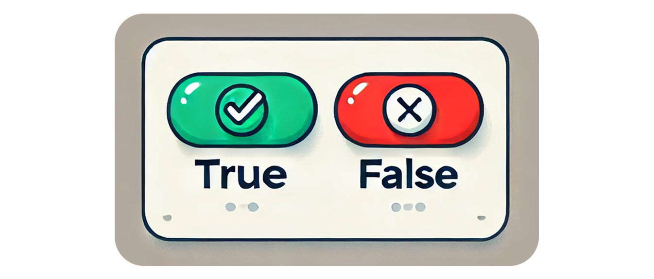 A green checkmark with “True” underneath it. Next to it is a red cross with “False” underneath it. 