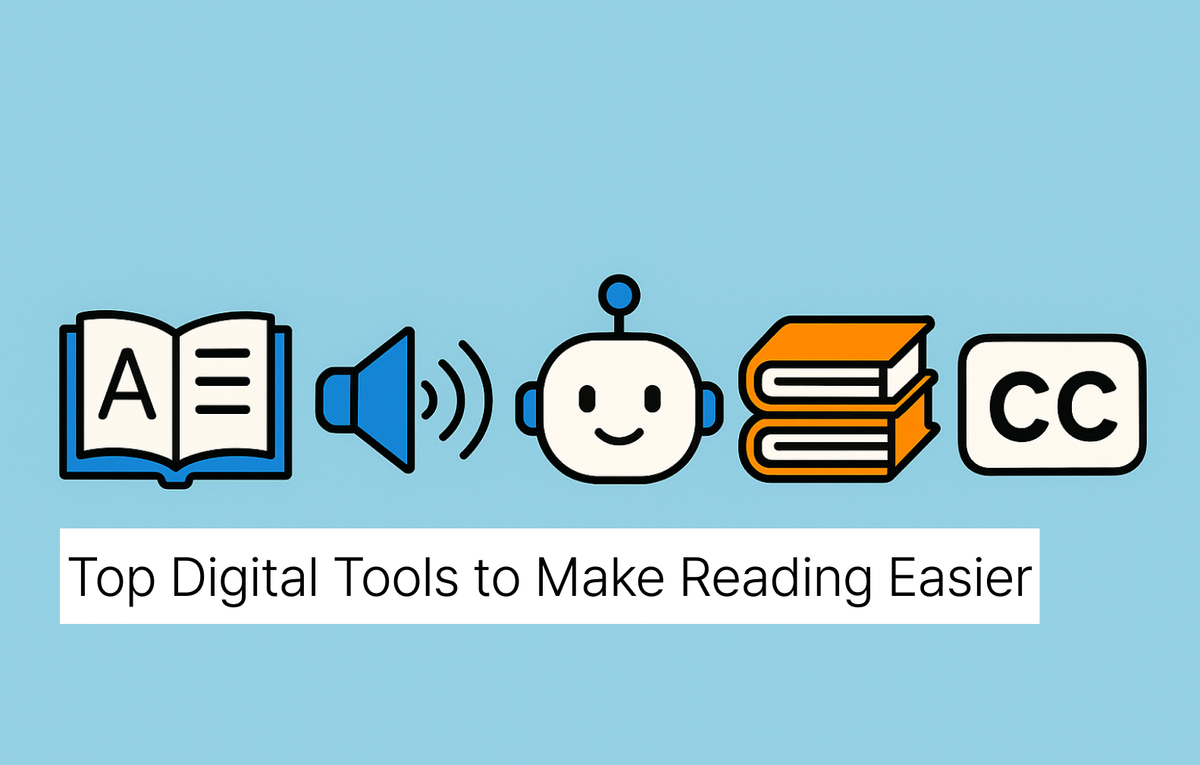 A dictionary, speaker, robot, books, and subtitle closed caption (cc) icon lined up next to each other. Below reads “Top Digital Tools to Make Reading Easier”. 
