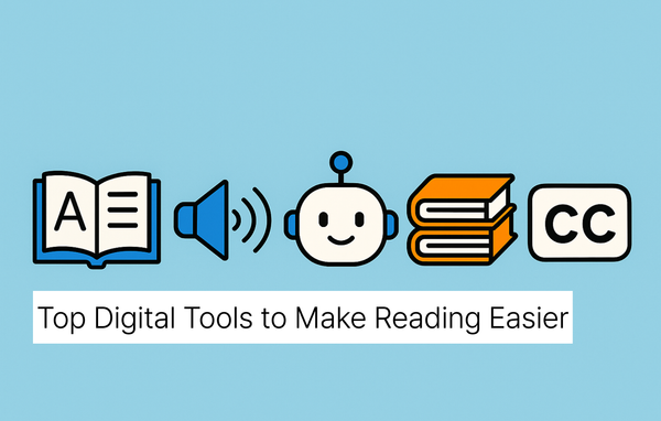 A dictionary, speaker, robot, books, and subtitle closed caption (cc) icon lined up next to each other. Below reads “Top Digital Tools to Make Reading Easier”. 