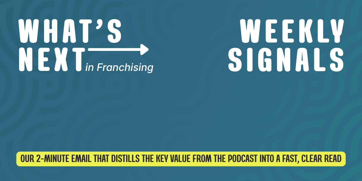 What's Next in Franchising — Weekly Signals