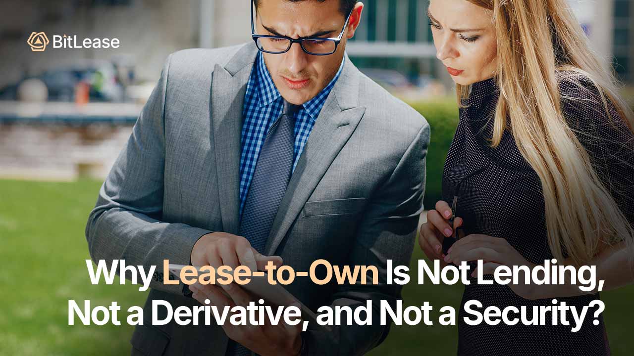 Why Lease-to-Own Is Not Lending, Not a Derivative, and Not a Security