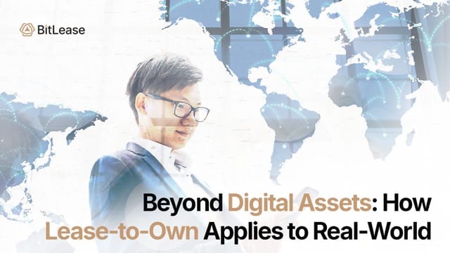 Beyond Digital Assets: How Lease-to-Own Applies to Real-World Assets