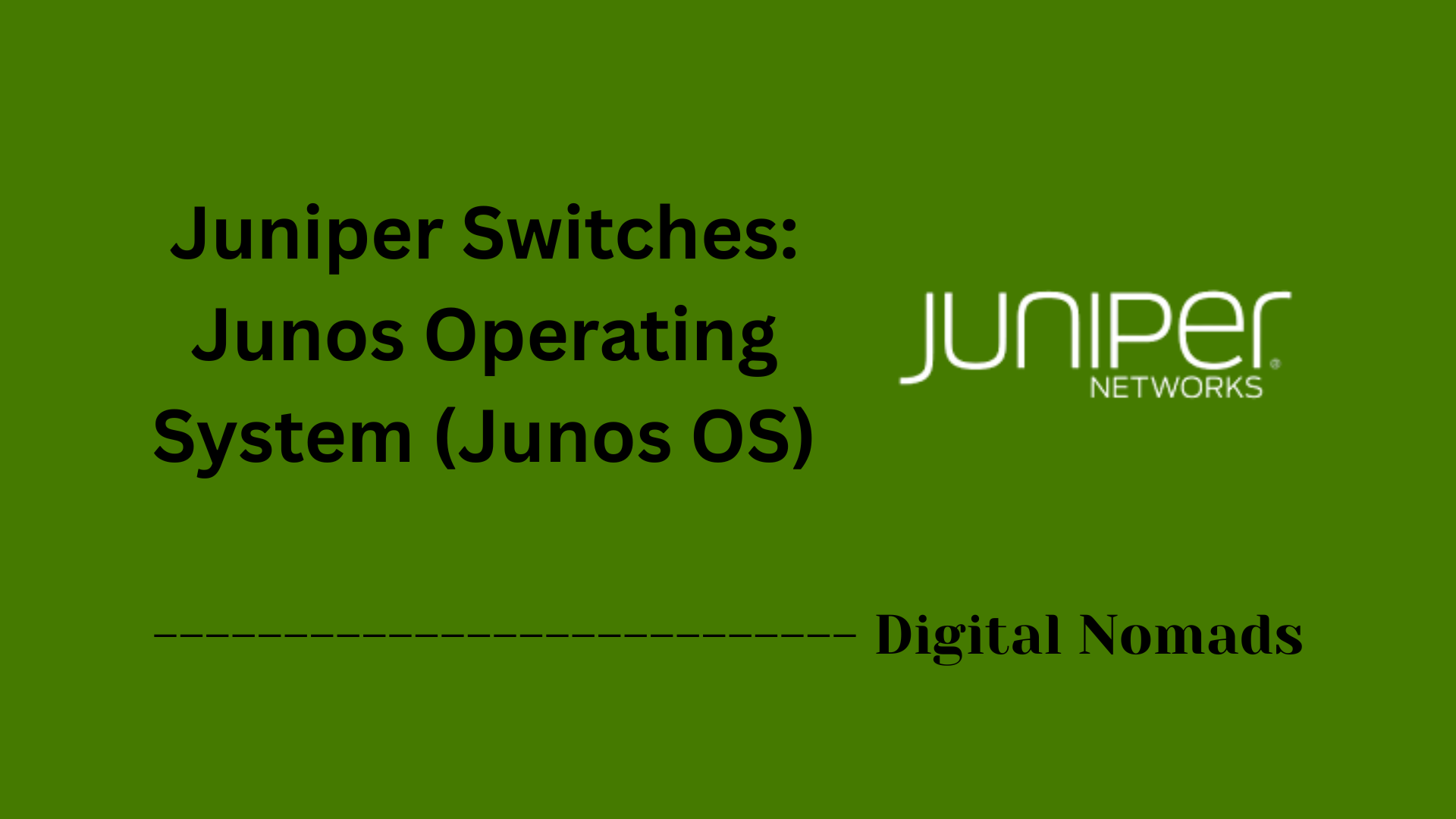 Juniper Switches: Junos Operating System (Junos OS)