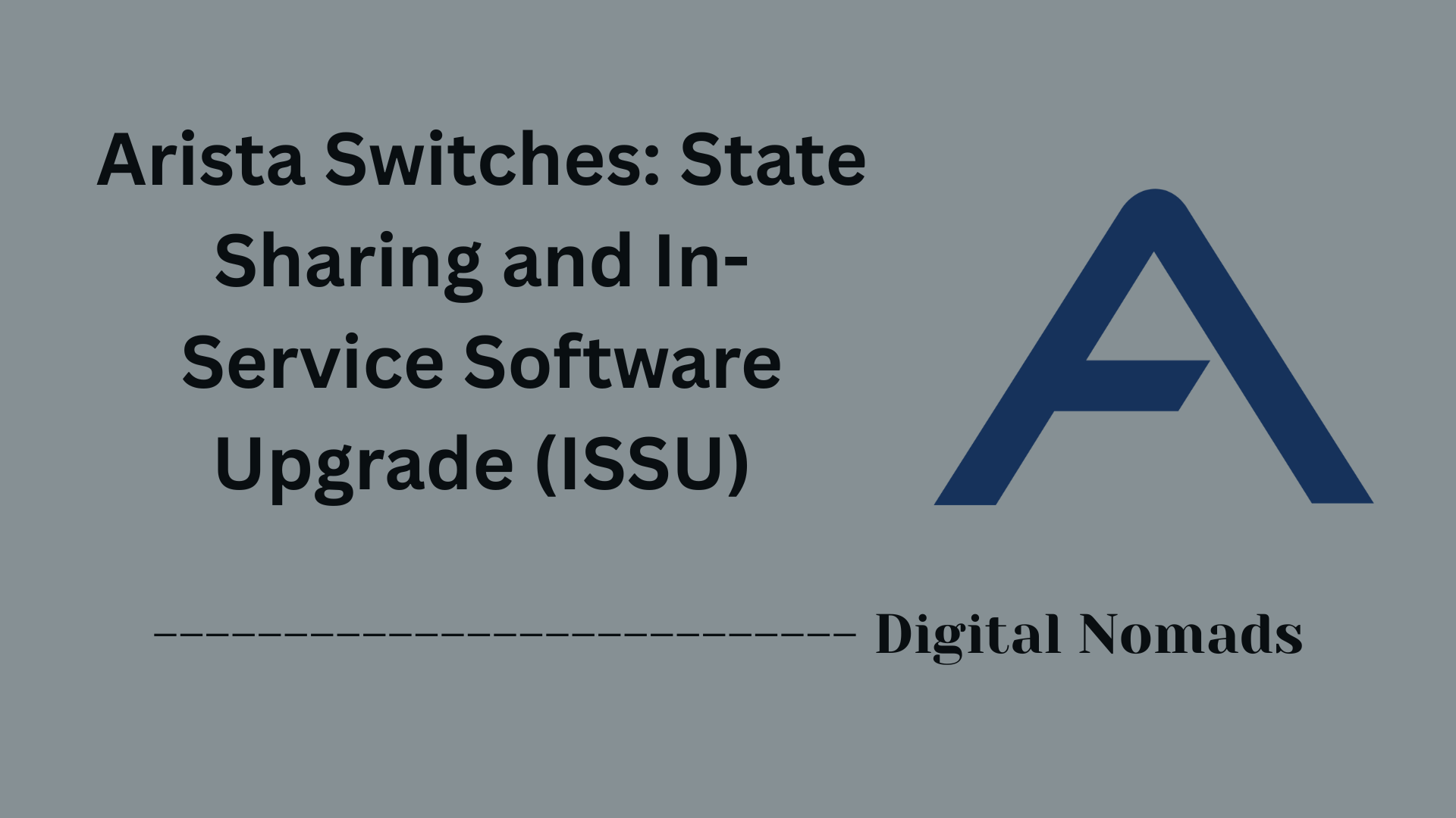 Arista Switches: State Sharing and In-Service Software Upgrade (ISSU)