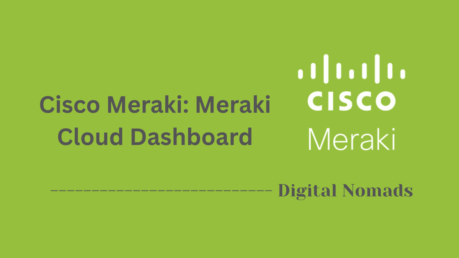 Cisco Meraki: Meraki Cloud Dashboard