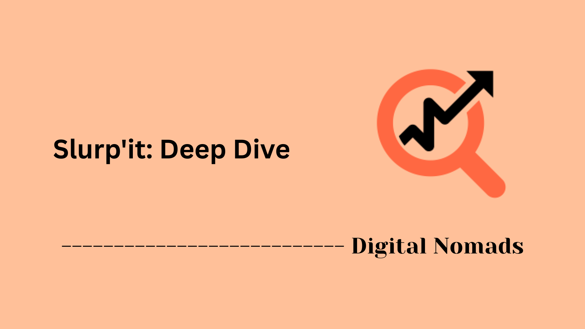 Slurp'it: Deep Dive