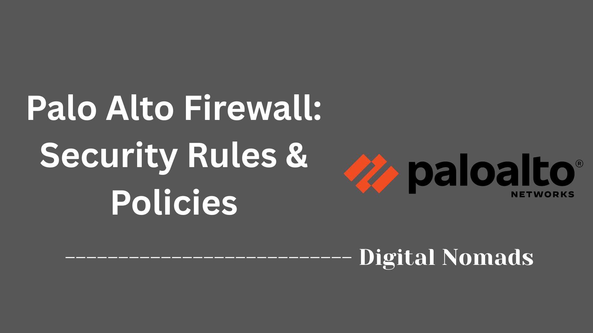Palo Alto Firewall: Security Rules & Policies