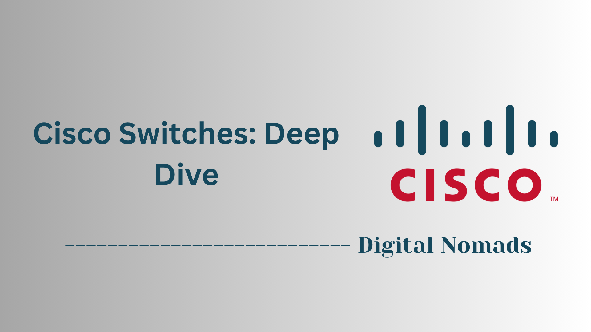 Cisco Switches: Deep Dive