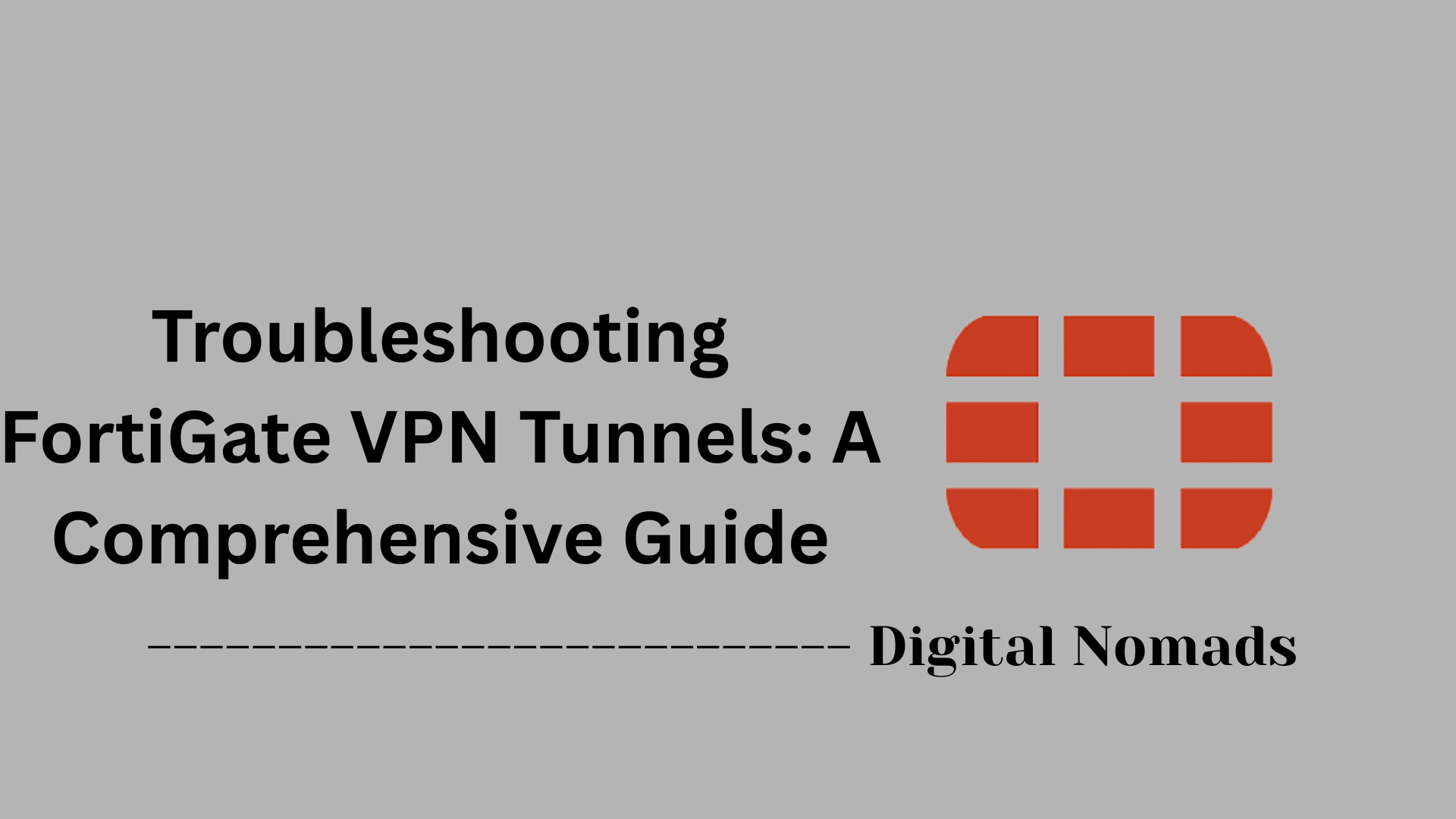 Troubleshooting FortiGate VPN Tunnels: A Comprehensive Guide