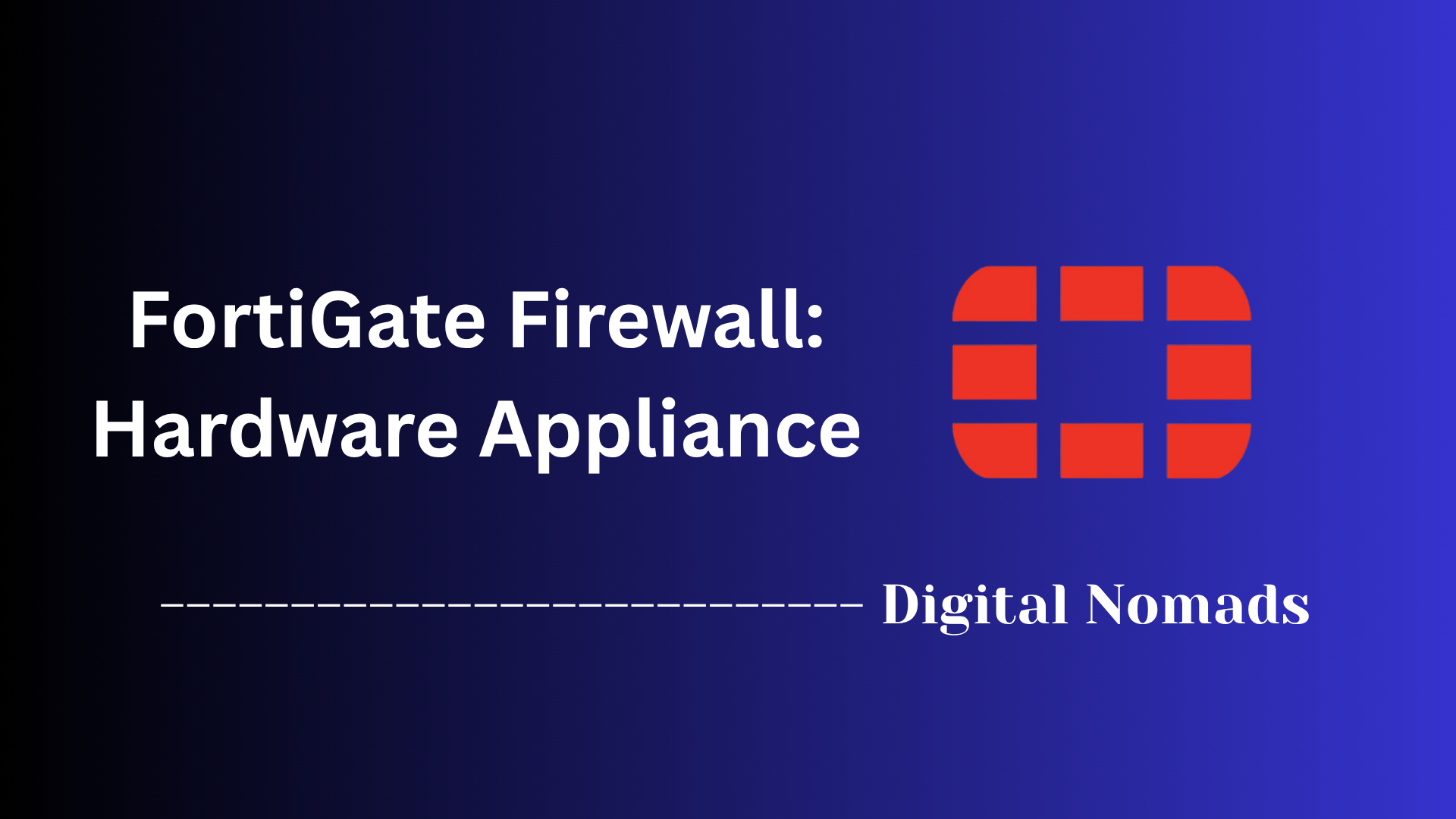 FortiGate Firewall: Hardware Appliance
