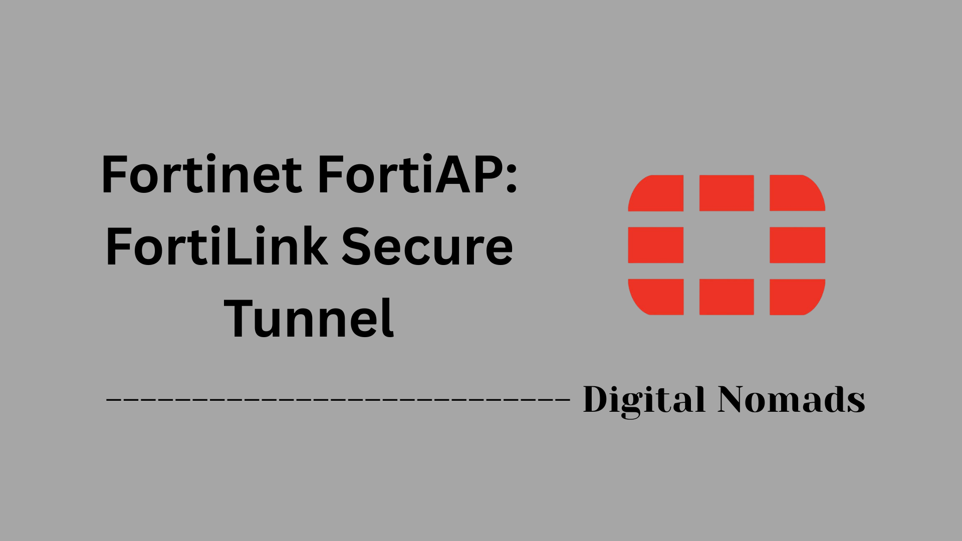 Fortinet FortiAP: FortiLink Secure Tunnel
